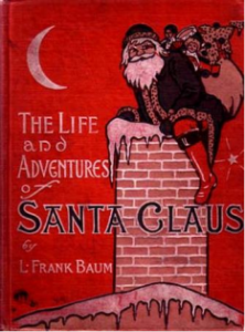 “La vita e le avventure  di Santa Claus”, 1902,  Lyman Frank Baum Illustrata da John R. Neil 