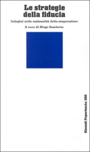 Le strategie della fiducia. Indagini sulla razionalità della cooperazione Einaudi, Torino 1989